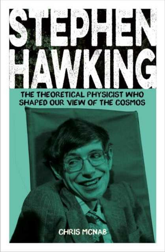 Stephen Hawking The Theoretical Physicist Who Shaped Our View of the Cosmos