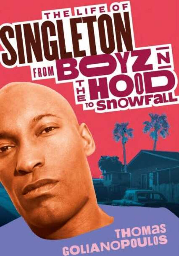 The Life of Singleton From Boyz N The Hood to Snowfall