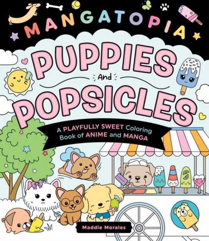 Mangatopia: Puppies and Popsicles A Playfully Sweet Coloring Book of Anime and Manga