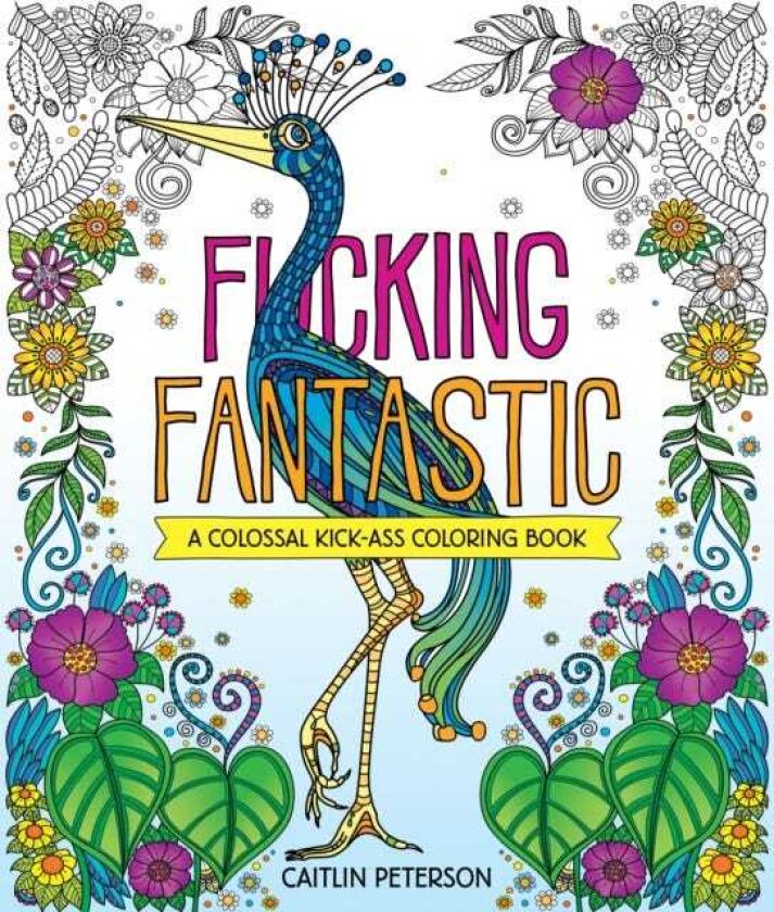 F*cking Fantastic A Colossal KickAss Coloring Book