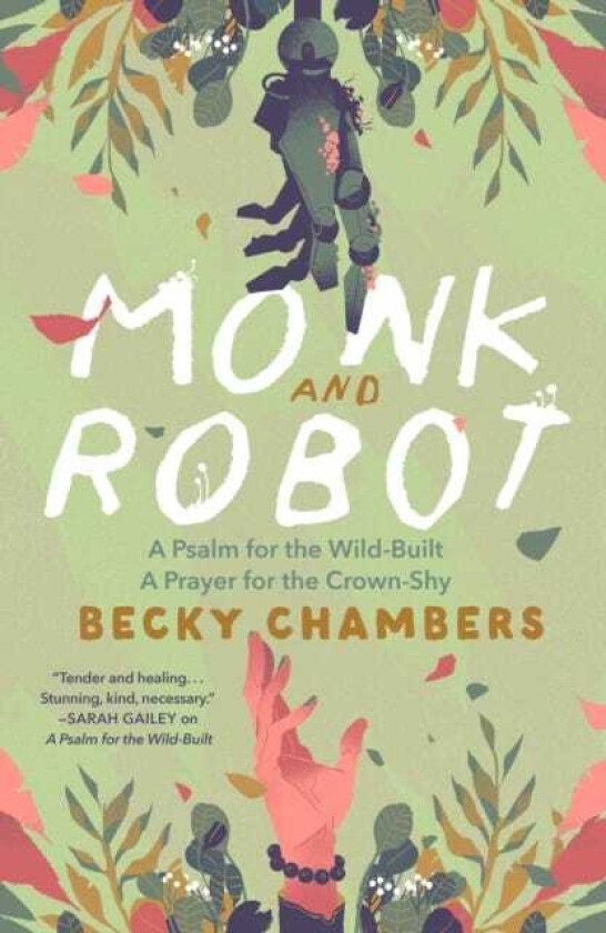 Monk and Robot A Psalm for the WildBuilt and A Prayer for the CrownShy