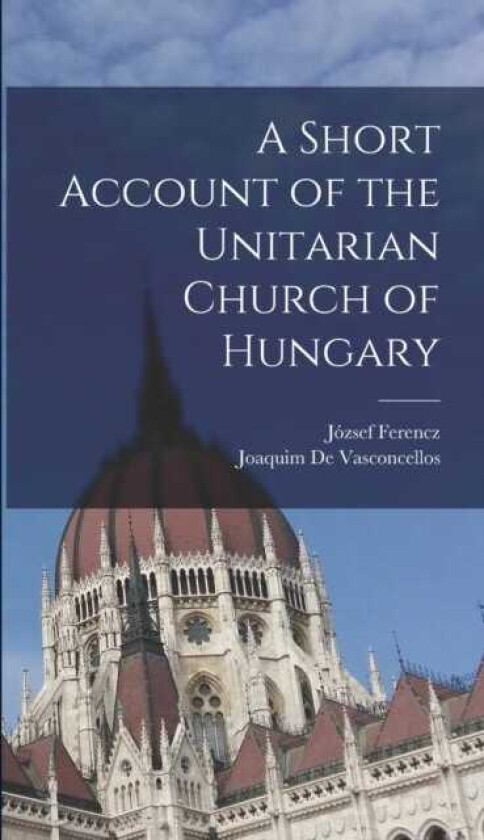 A Short Account of the Unitarian Church of Hungary