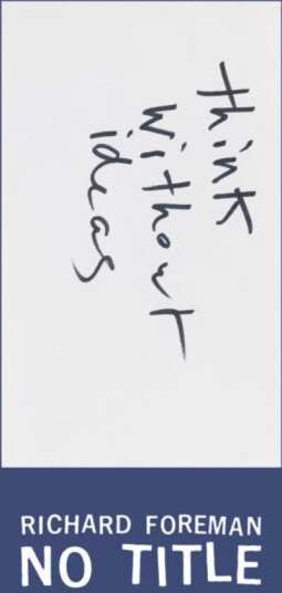 Richard Foreman: No Title