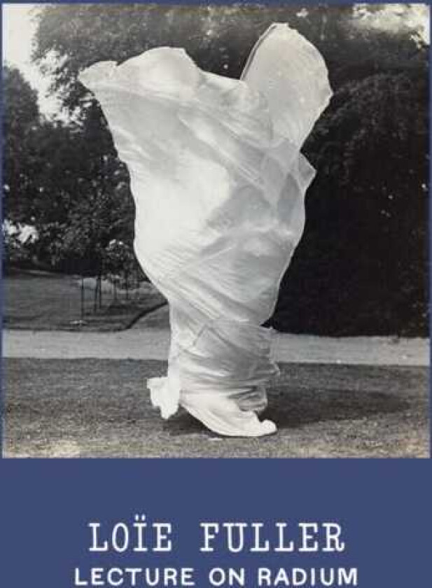 Loie Fuller: Lecture on Radium