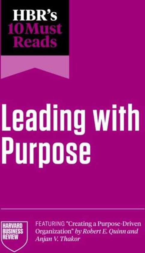 HBR's 10 Must Reads on Leading with Purpose