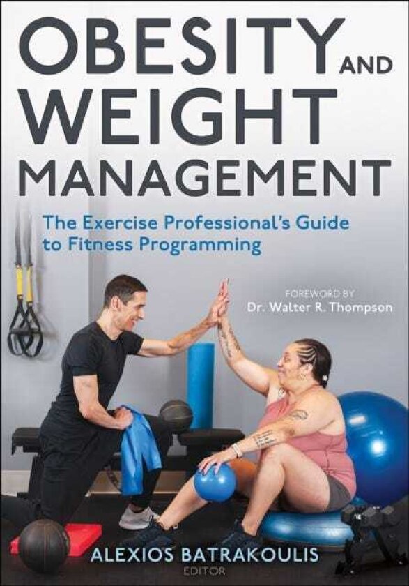 Obesity and Weight Management The Exercise Professional’s Guide to Fitness Programming
