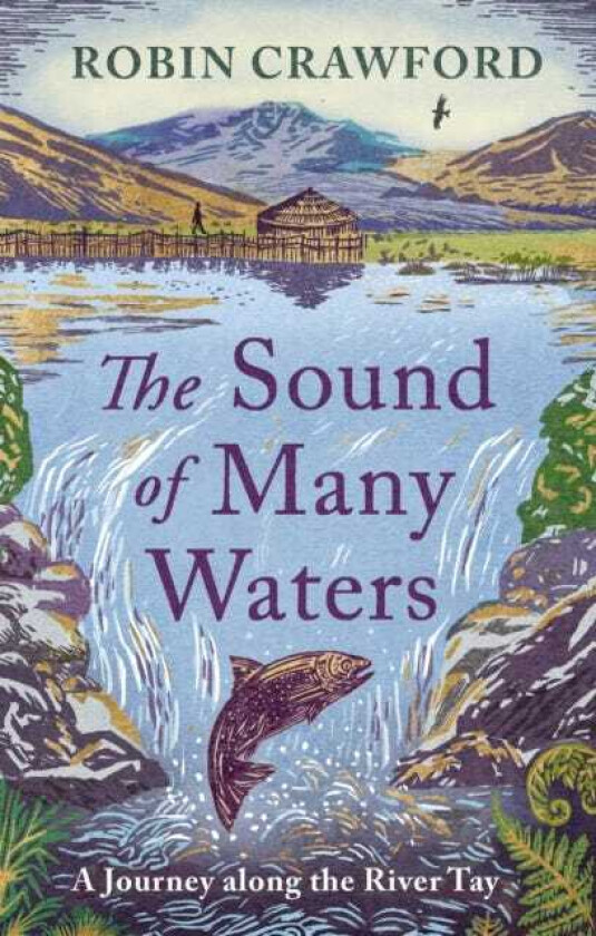 The Sound of Many Waters A Journey Along the River Tay