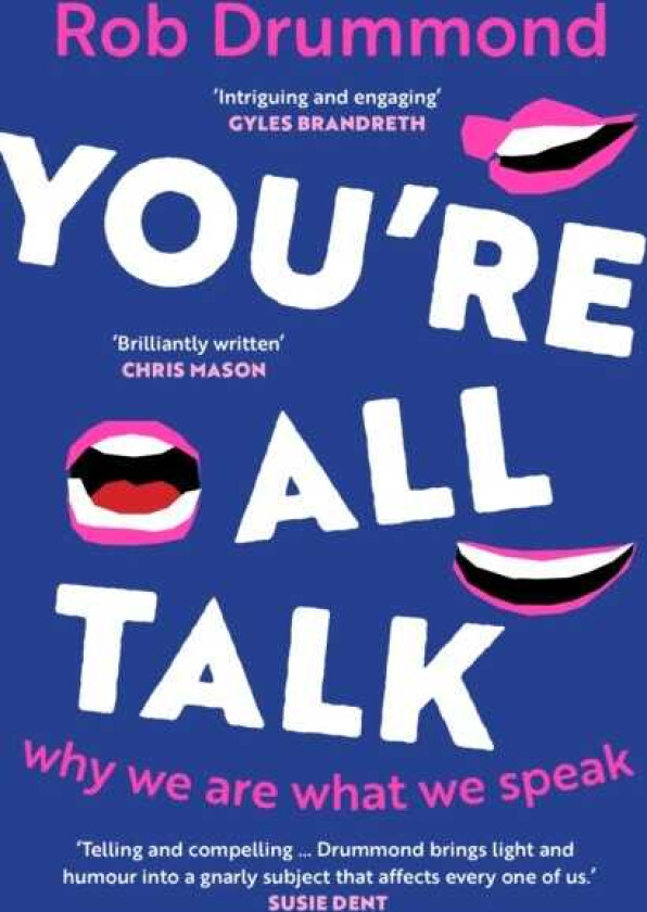You’re All Talk Why We Are What We Speak