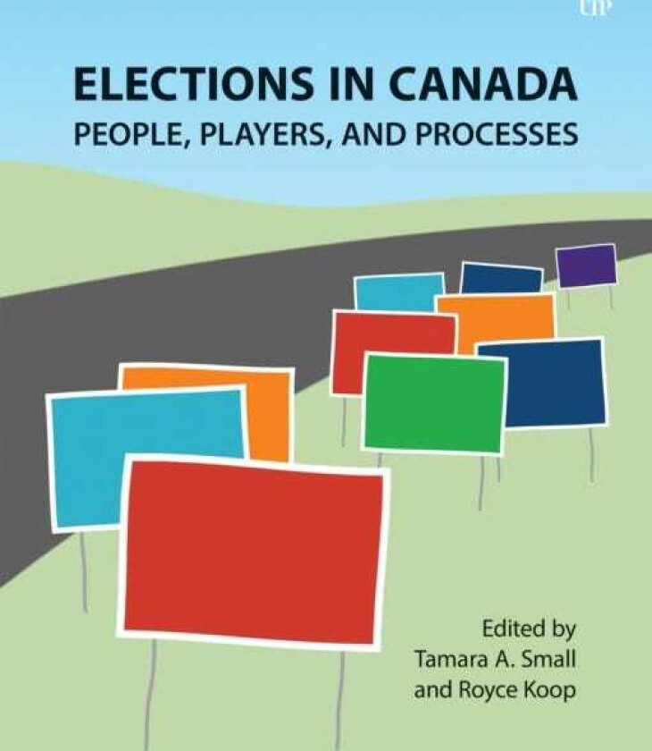 Elections in Canada People, Players, and Processes