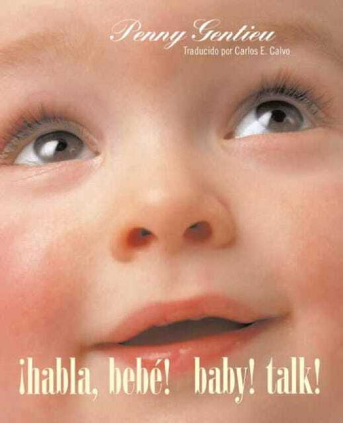 ¡Habla, bebe! (Baby! Talk! SpanishEnglish Bilingual Edition)