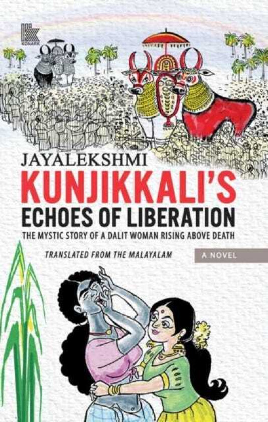 Kunjikkali’s Echoes of Liberation The Mystic Story of A Dalit Woman Rising Above Death