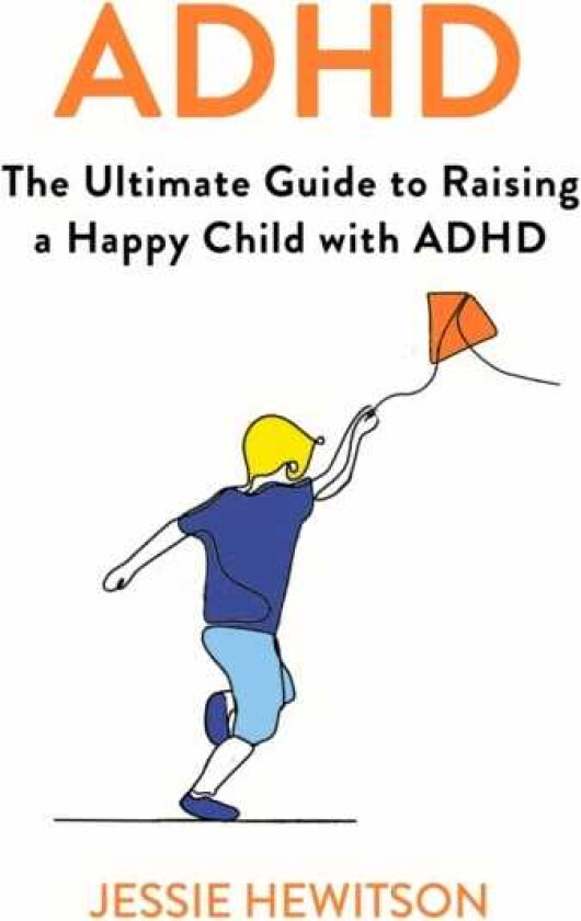 ADHD How to Raise a Happy Child with ADHD
