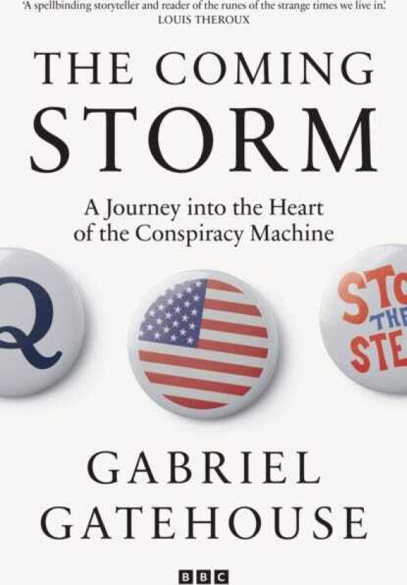 The Coming Storm A Journey into the Heart of the Conspiracy Machine