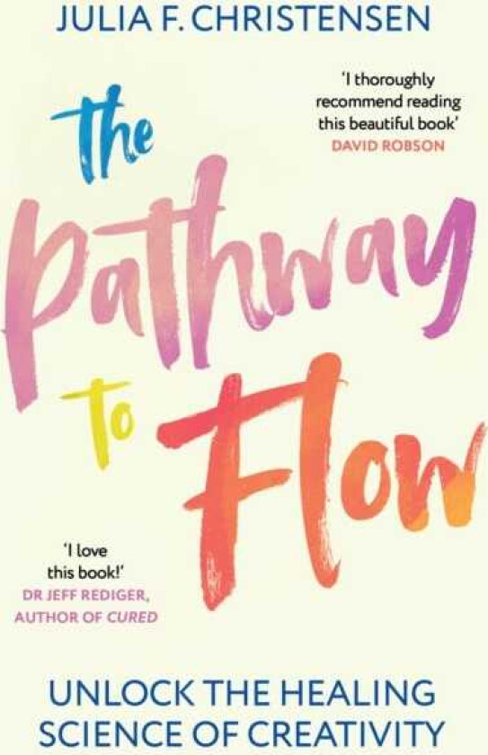 The Pathway to Flow Unlock the Healing Science of Creativity