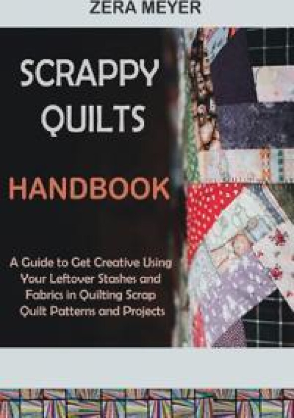 Scrappy Quilts Handbook