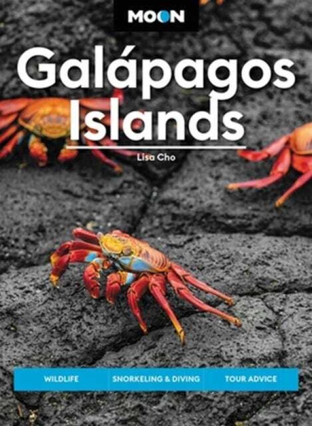 Moon Galapagos Islands (Fourth Edition) Wildlife, Snorkeling & Diving, Tour Advice