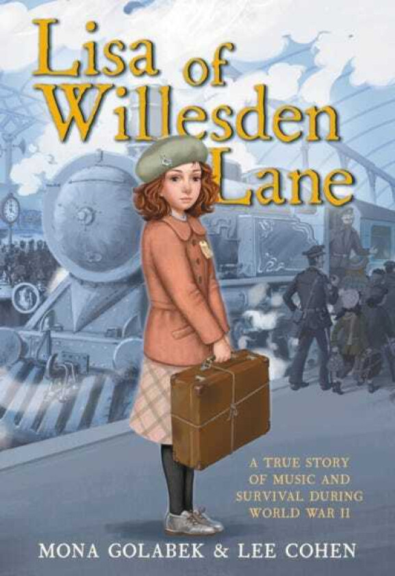 Lisa of Willesden Lane A True Story of Music and Survival During World War II