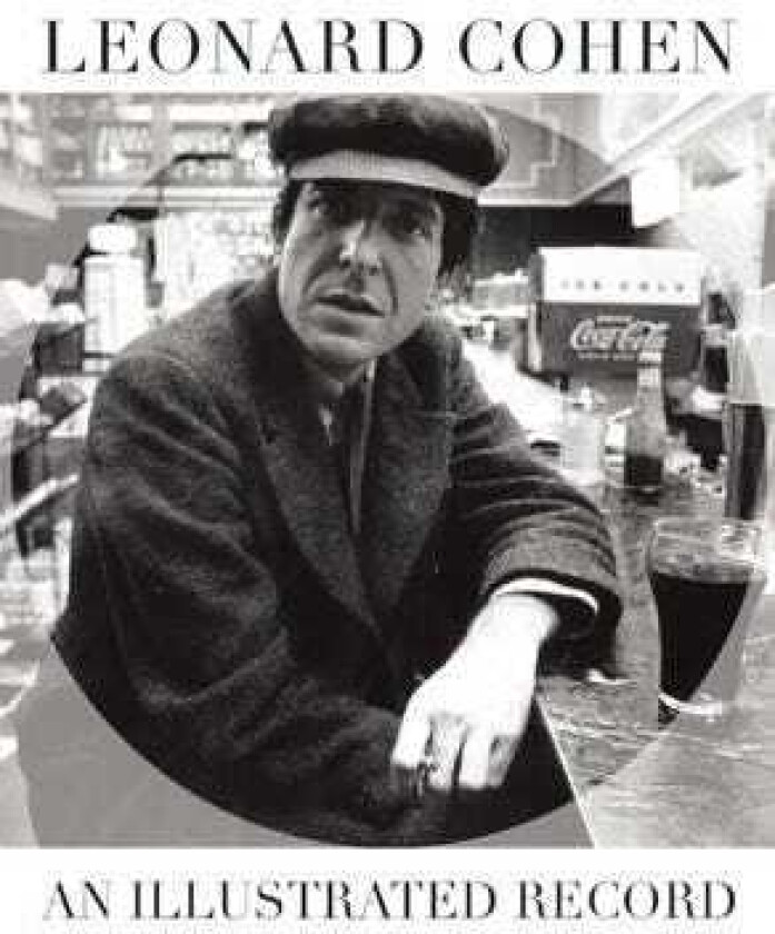 Leonard Cohen An Illustrated Record