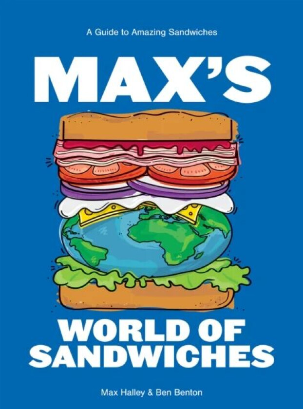 Max's World of Sandwiches av Max Halley, Benjamin Benton