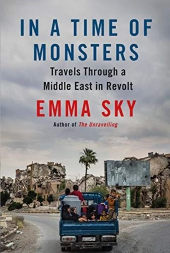In A Time Of Monsters av Emma Sky