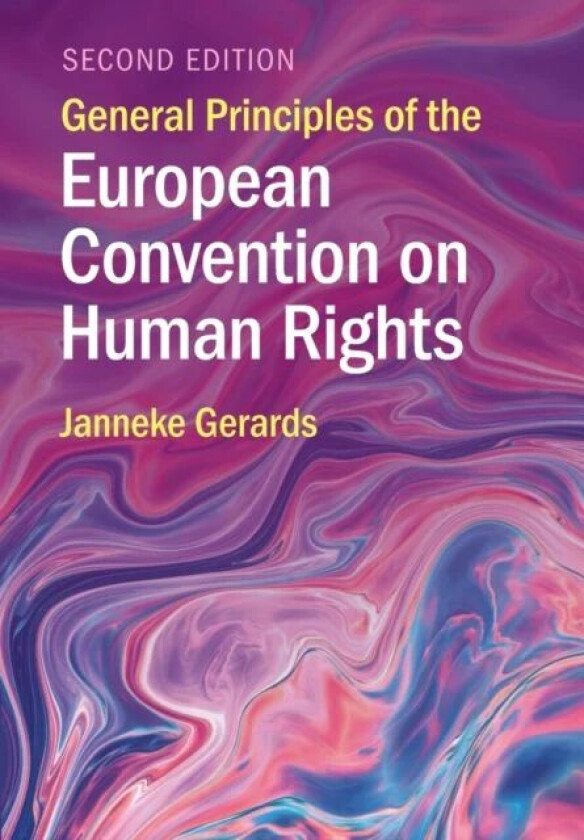 General Principles of the European Convention on Human Rights av Janneke (Universiteit Utrecht The Netherlands) Gerards