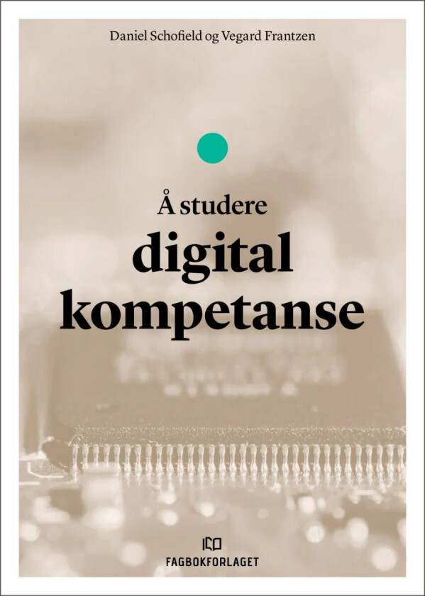 Å studere digital kompetanse av Vegard Frantzen, Daniel Schofield