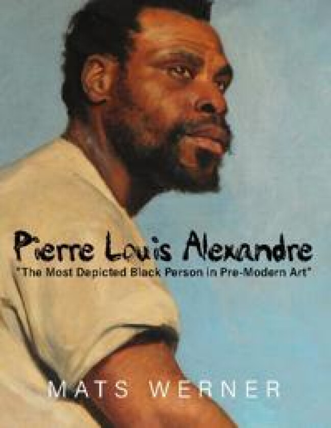 Pierre Louis Alexandre : 'The Most Depicted Black Person in Pre-Modern Art'