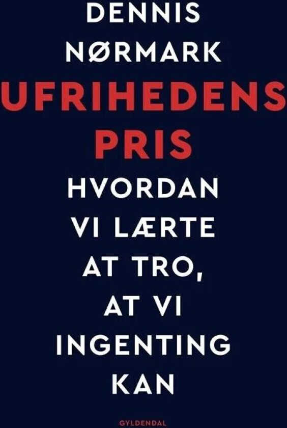 Ufrihedens pris av Dennis Nørmark