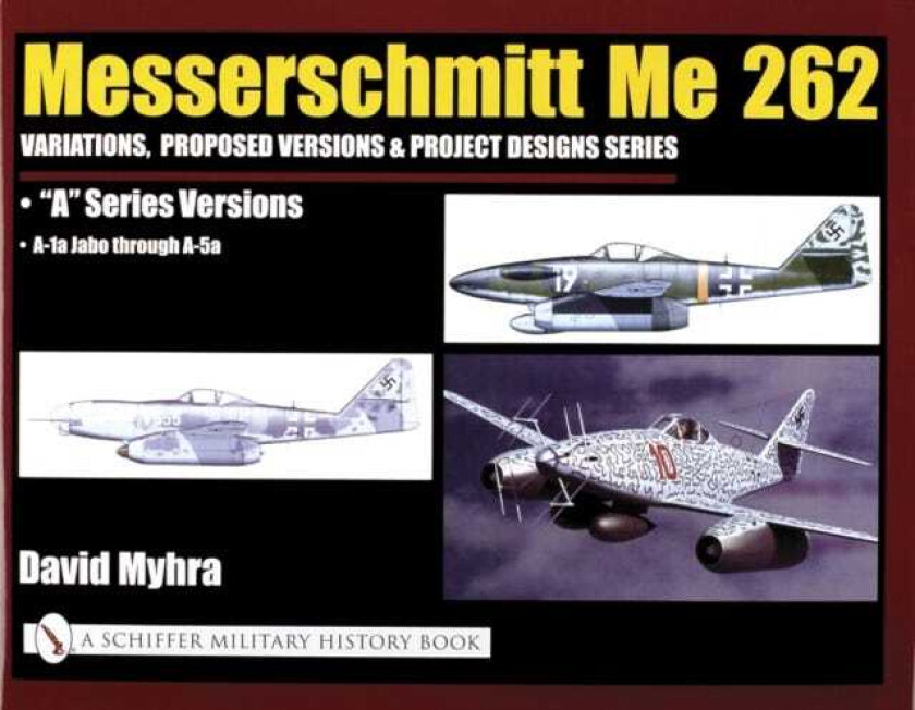Messerschmitt Me 262: Variations, Proposed Versions & Project Designs Series Me 262 "A" Series Versions A1a Jabo through A5a