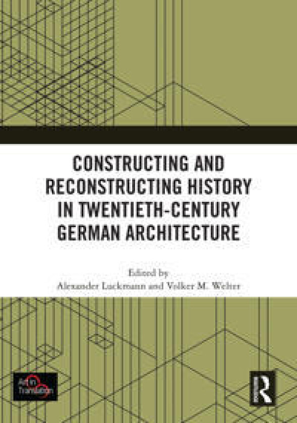 Constructing and Reconstructing History in Twentieth-Century German Architecture