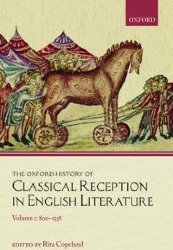The Oxford History of Classical Reception in English Literature