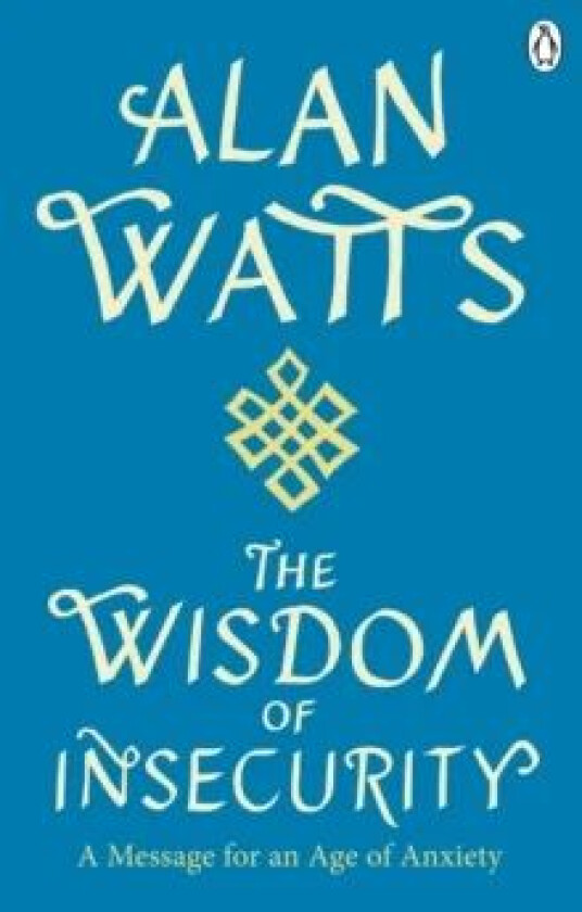 Wisdom Of Insecurity av Alan W Watts