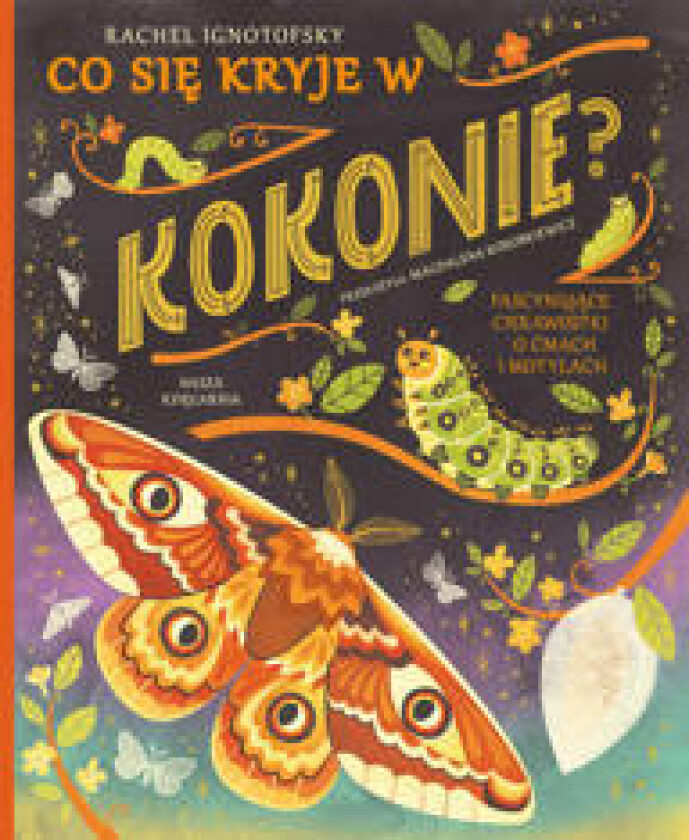 Co sie kryje w kokonie? Fascynujace ciekawostki o cmach i motylach