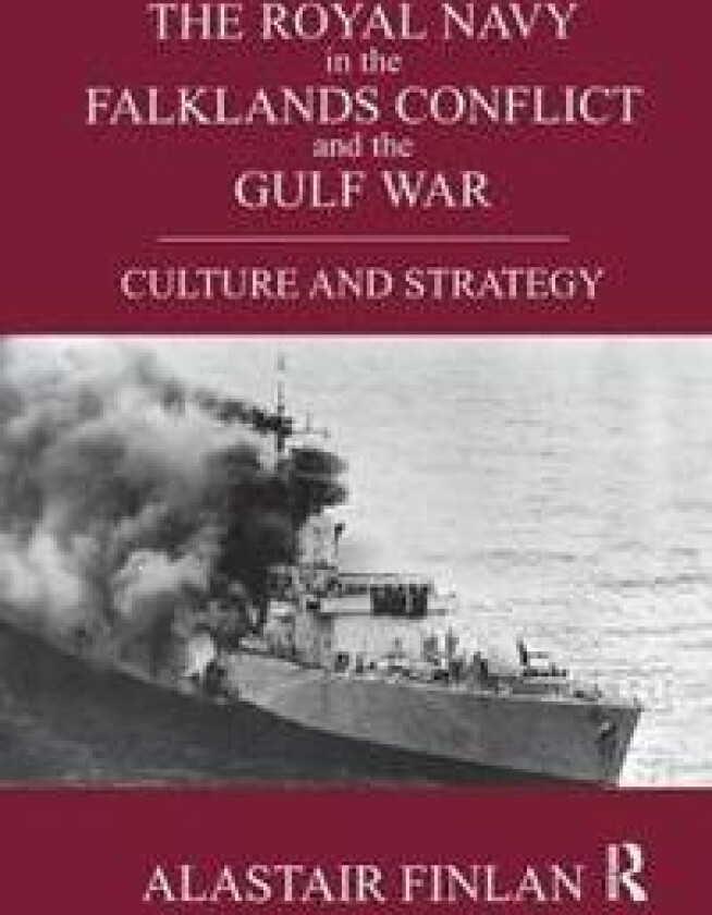 The Royal Navy in the Falklands Conflict and the Gulf War