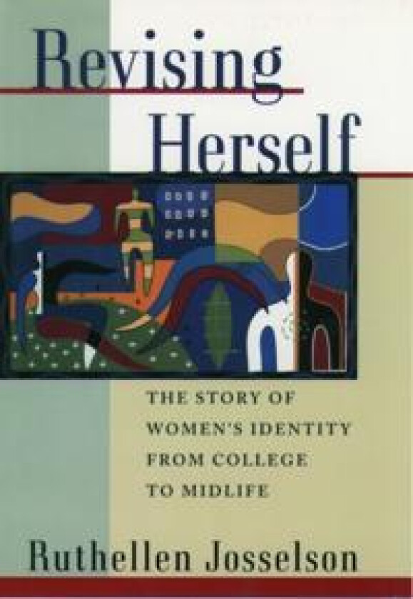 Revising Herself: The Story of Women's Identity from College to Midlife