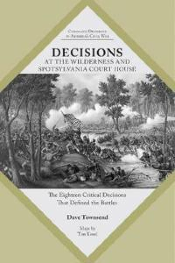 Decisions at The Wilderness and Spotsylvania Court House