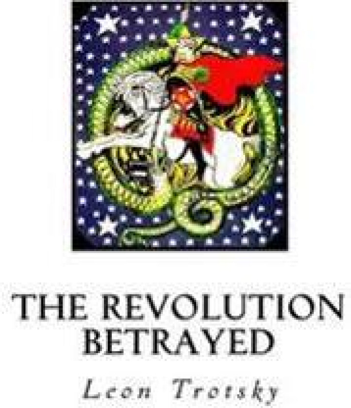 The Revolution Betrayed: What Is the Soviet Union and Where Is It Going?