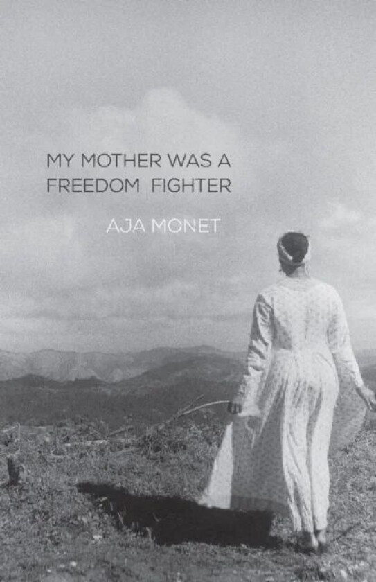 My Mother Was A Freedom Fighter av Aja Monet