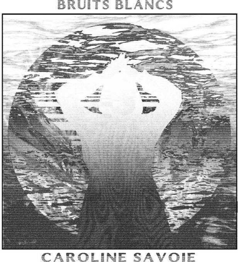 Caroline Savoie Bruits Blancs LP/Vinyl