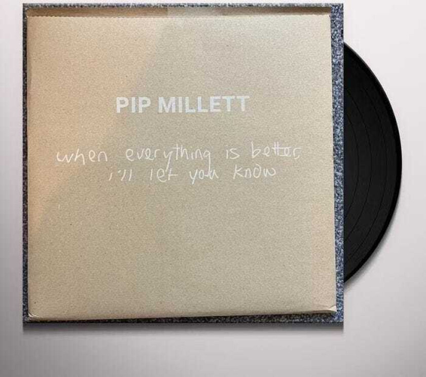 Pip Millett When Everything Is Better I'll Let You Know LP/Vinyl