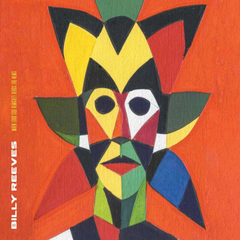 Billy Reeves When Lord God Almighty Reads The News LP/Vinyl