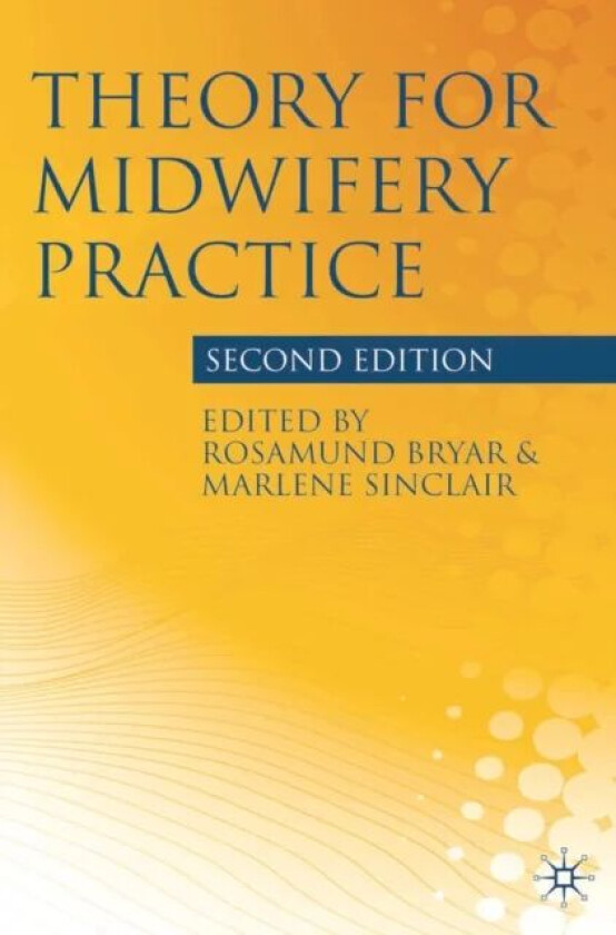 Theory for Midwifery Practice av Rosamund Bryar, Marlene Sinclair