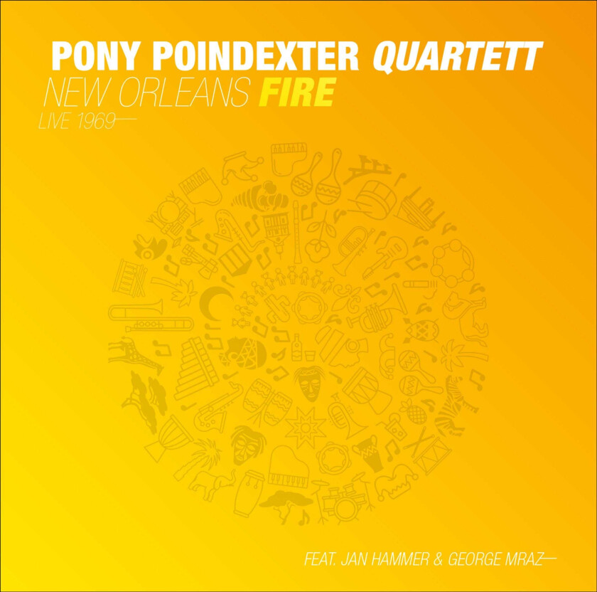 Pony Poindexter New Orleans Fire: Live 1969 LP/Vinyl