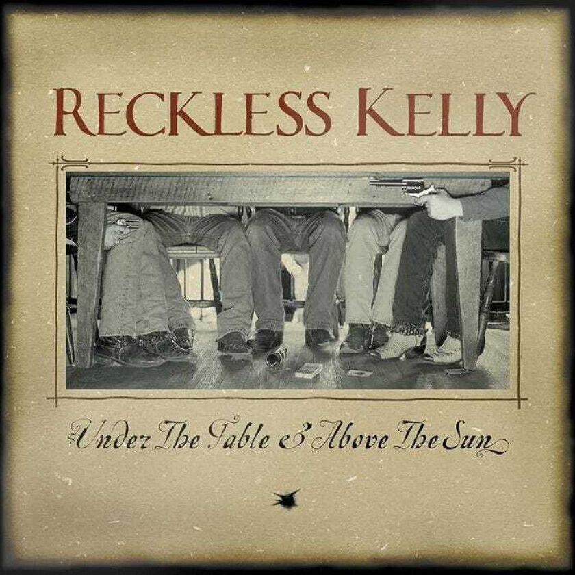Reckless Kelly Under The Table And Above The Sun LP/Vinyl