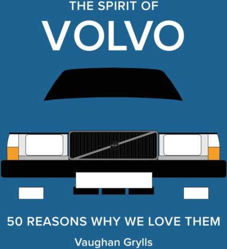 The Spirit of Volvo 50 reasons why we love them