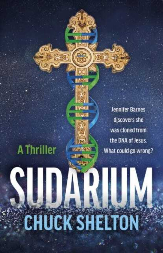 Sudarium A Thriller Jennifer Barnes discovers she was cloned from the DNA of Jesus. What could go wrong?