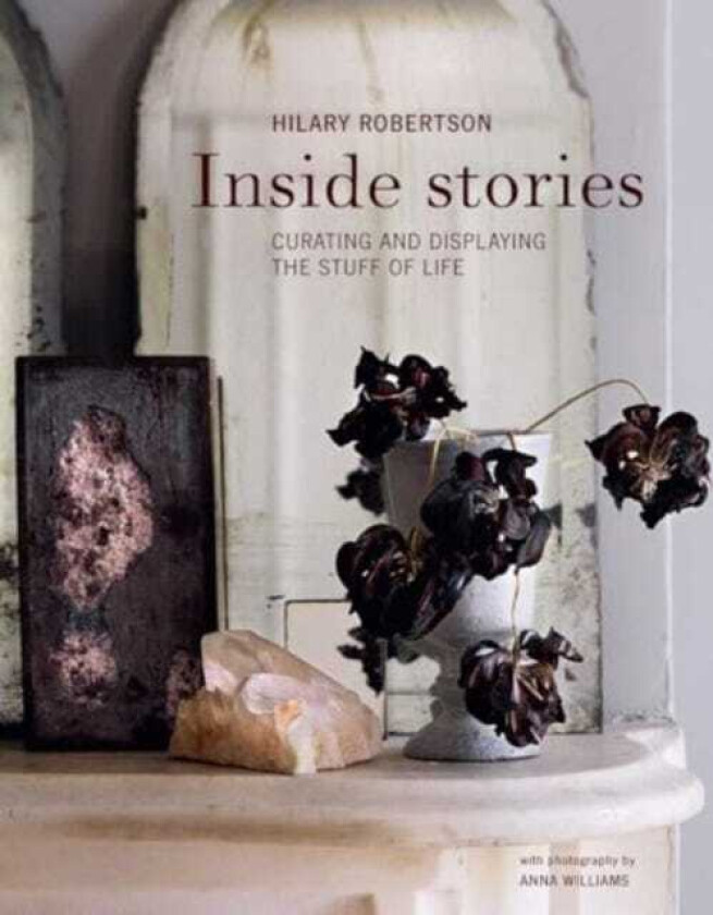 Inside Stories Curating and Displaying the Stuff of Life