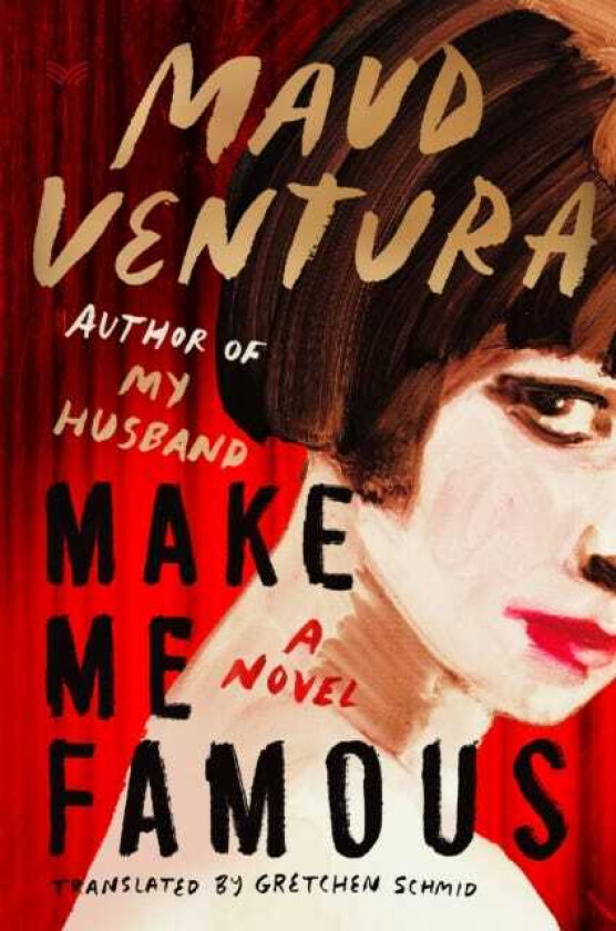 Make Me Famous A Novel