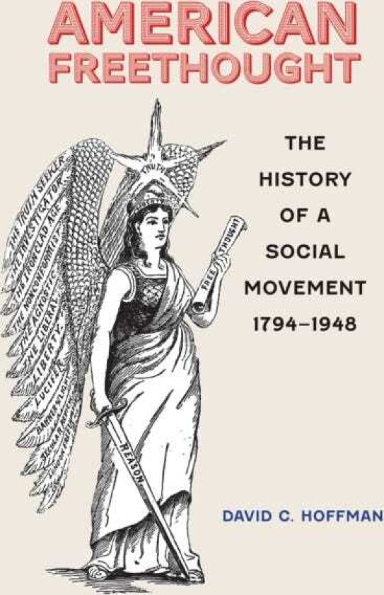 American Freethought The History of a Social Movement, 1794–1948