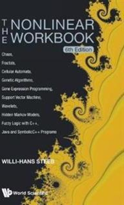 Nonlinear Workbook, The: Chaos, Fractals, Cellular Automata, Genetic Algorithms, Gene Expression Programming, Support Vector Machine, Wavelets, Hidden